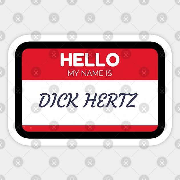 Funny name shirts funny gift ideas hello my name is Dick Hertz Sticker by giftideas